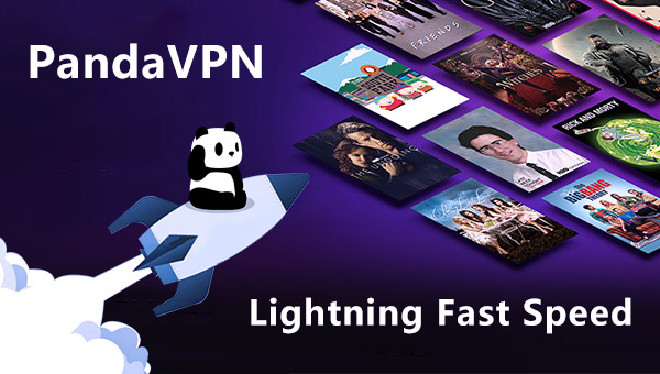PandaVPN provides lightning-fast speed for streaming.