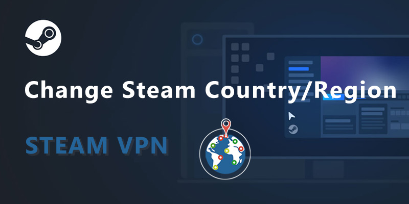 How to Change Steam Region Using a VPN (Get Cheap Games)