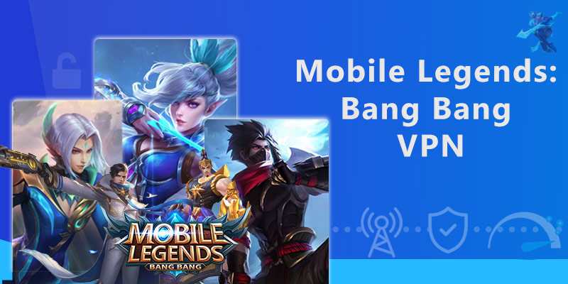 Mobile Legends Bang Bang VPN Cover