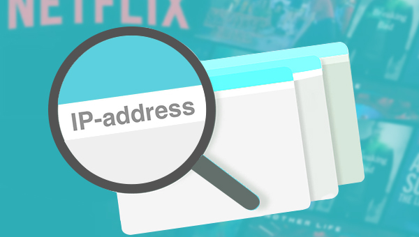 Netflix can target your IP address.