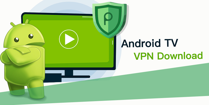 Android TV VPN, Tenha uma VPN para Android TV