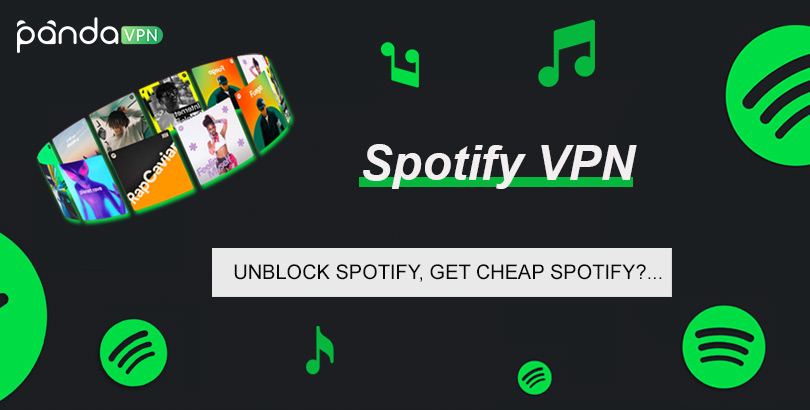 Spotify VPN: How to Unblock Spotify & Access It Anywhere - PandaVPN