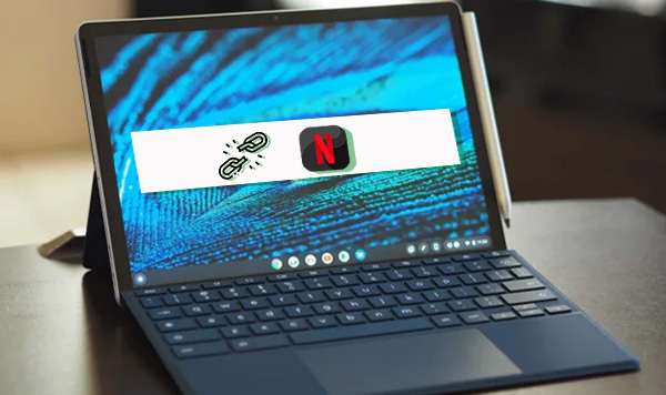 Desbloquear Netflix en Chromebook